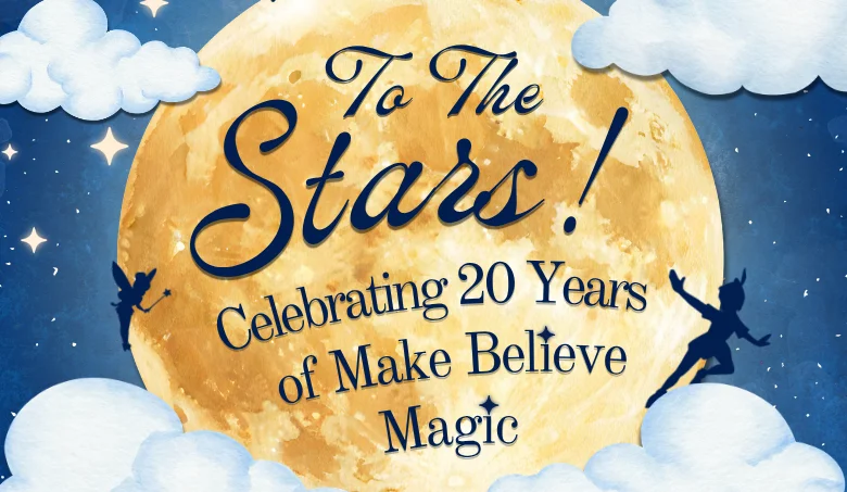 To the Stars: Celebrating 20 Years of Make Believe Magic