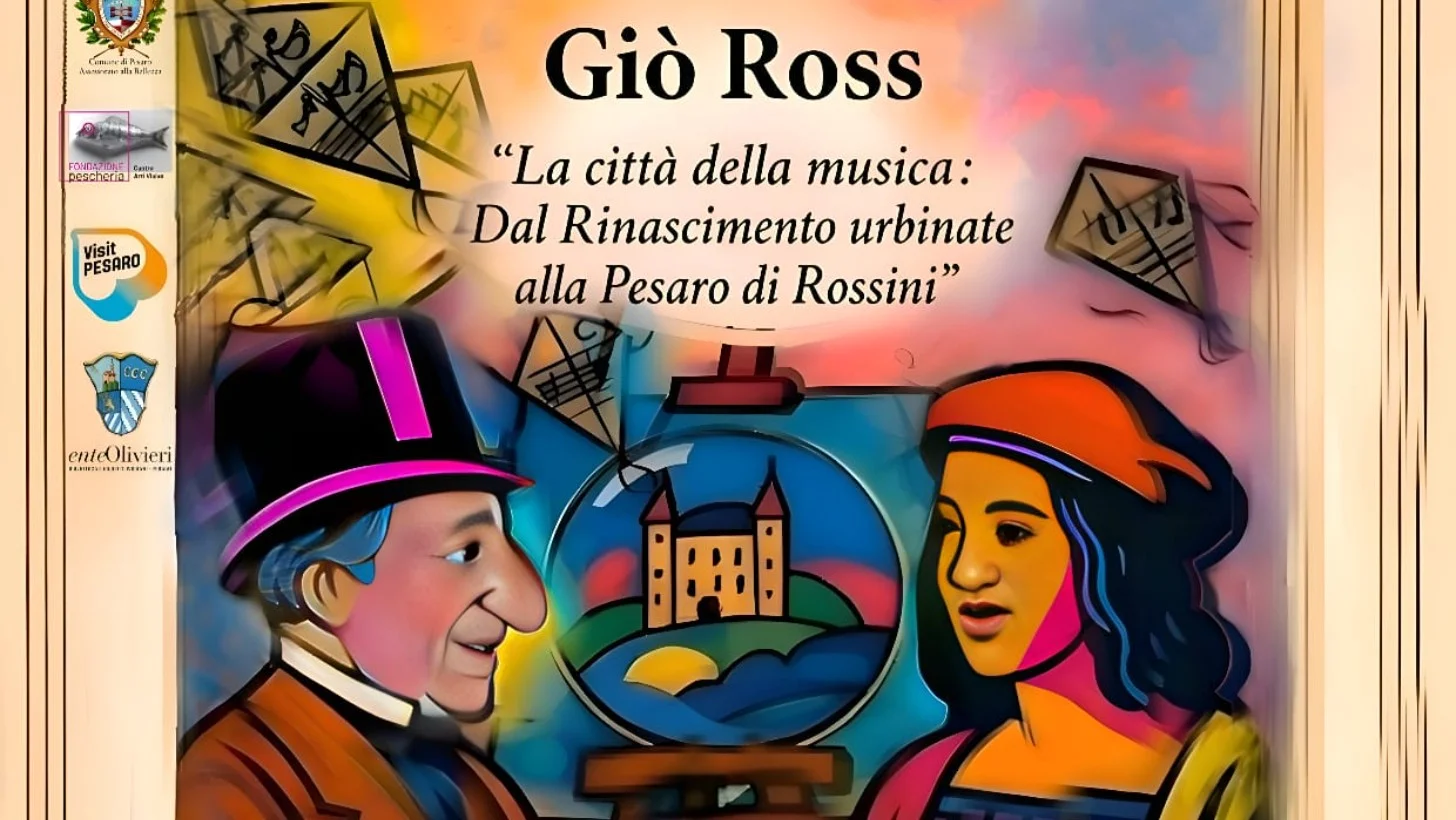 LA CITTÀ DELLA MUSICA. DAL RINASCIMENTO URBINATE ALLA PESARO DI ROSSINI