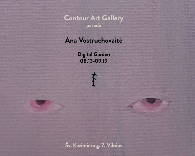 Digital Garden | Ana Vostruchovaitė’s solo exhibition