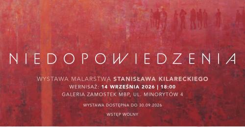 Niedopowiedzenia – Wystawa malarstwa Stanisława Kilareckiego