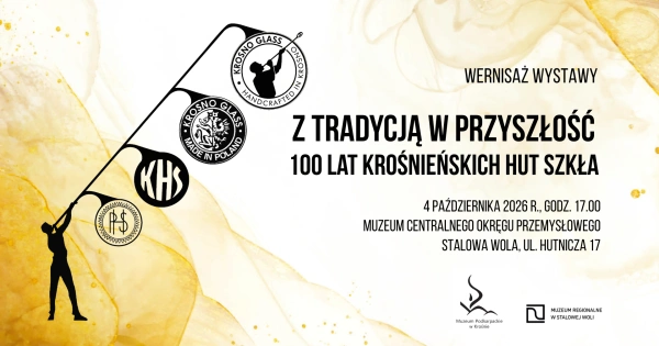 Z tradycją w przyszłość. 100 lat Krośnieńskich Hut Szkła